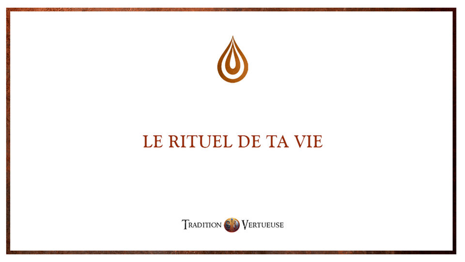 Le rituel de ta vie
